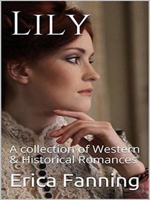 cover image of Lily a Collection of Western & Historical Romance